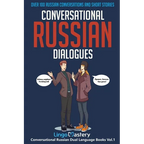 Conversational Russian Dialogues: Over 100 Russian Conversations and Short Stories - Paperback