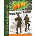Battle Cry!: Write a Soldier's Adventure