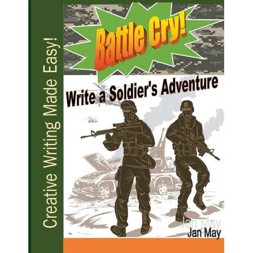 Battle Cry!: Write a Soldier's Adventure