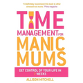 Time Management for Manic Mums