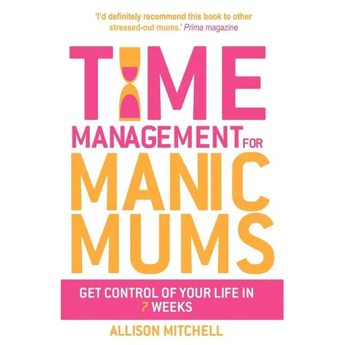 Time Management for Manic Mums