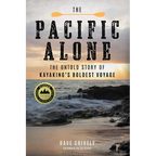 The Pacific Alone: The Untold Story of Kayaking's Boldest Voyage - Hardcover