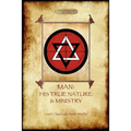 Man: His True Nature and Ministry