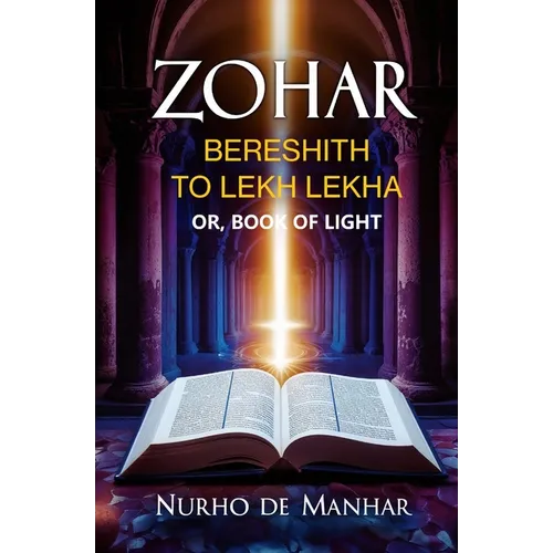 Zohar, Bereshith to Lekh Lekha: Or, Book of Light