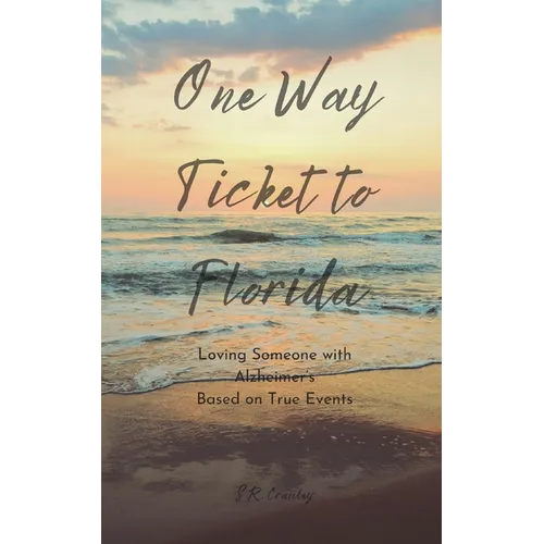 One Way Ticket to Florida: Loving Someone with Alzheimer's