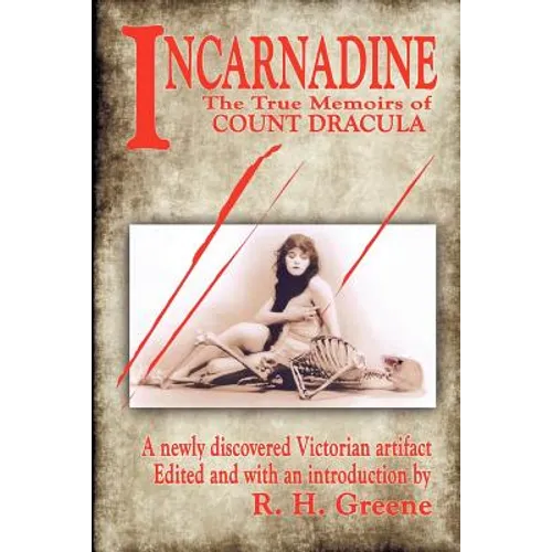 Incarnadine: The True Memoirs of Count Dracula: Volume One