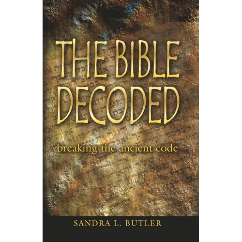 The Bible Decoded: breaking the ancient code