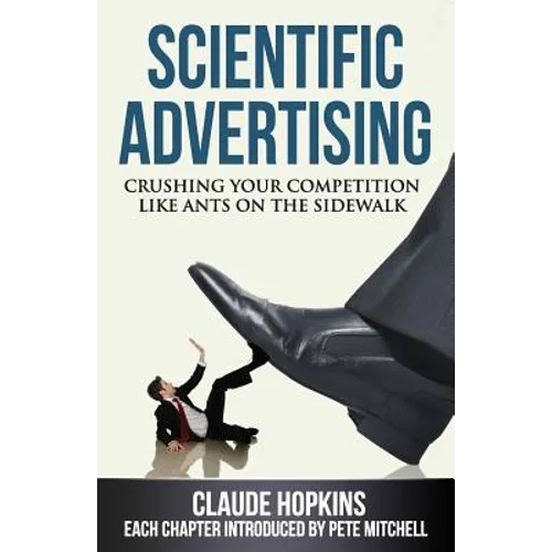Scientific Advertising: Crushing Your Competition Like Ants on the Sidewalk
