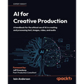 AI for Creative Production: A handbook for the ethical use of AI in creating and processing text, images, video, and audio