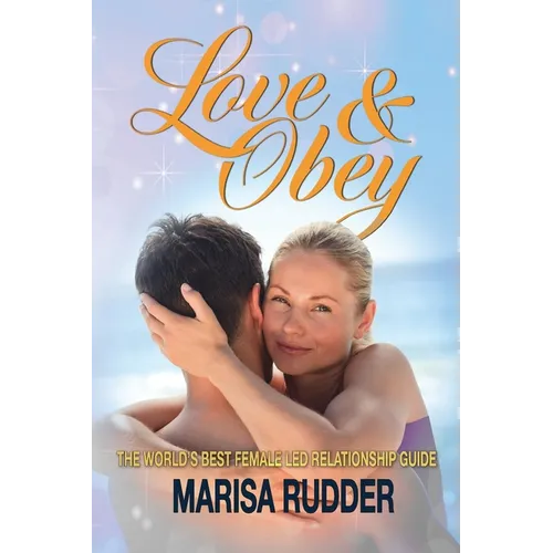 Love & Obey: The World's Best Female Led Relationship Guide