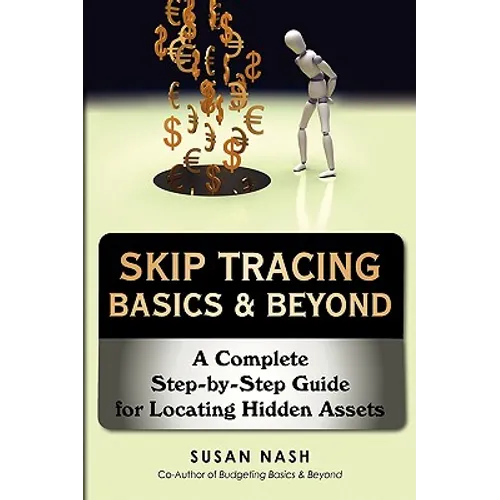 Skip Tracing Basics & Beyond: A Complete Step-by-Step Guide for Locating Hidden Assets