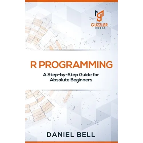 R Programming: A Step-by-Step Guide for Absolute Beginners-2nd edition