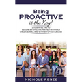 Being Proactive is the Key!: 20 Essential Tips to Become An Effective Partner With Your Child's School and Set Them Up For Success