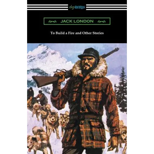 To Build a Fire and Other Stories