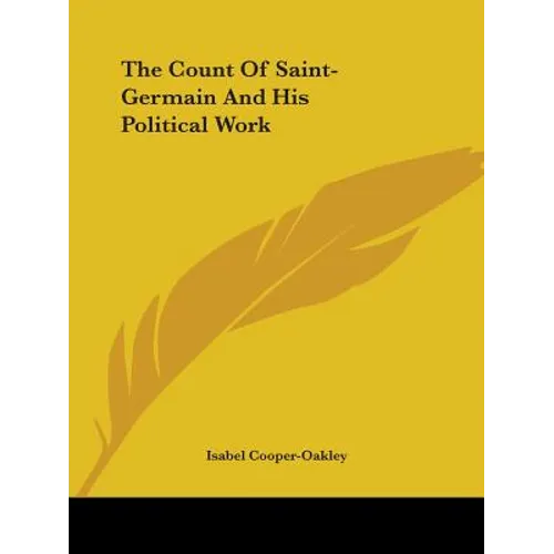 The Count Of Saint-Germain And His Political Work