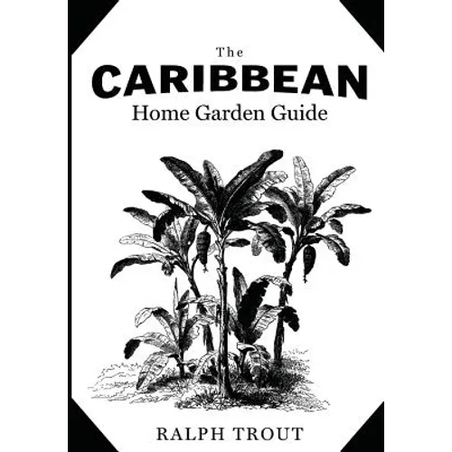 The Caribbean Home Garden Guide