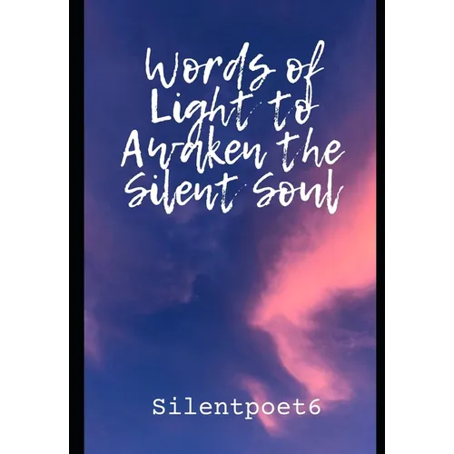 Words of light to awaken the silent soul