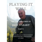 Playing It Well: The Life and Times of Jack O'Leary Part I