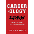 Career-ology: The Art and Science of a Successful Career