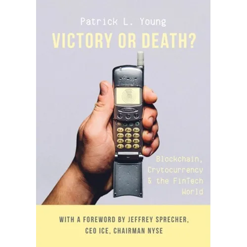 Victory or Death?: Blockchain, Cryptocurrency & the FinTech World