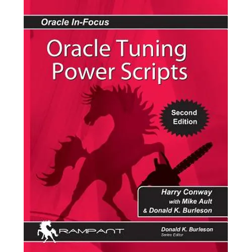 Oracle Tuning Power Scripts: With 100+ High Performance SQL Scripts