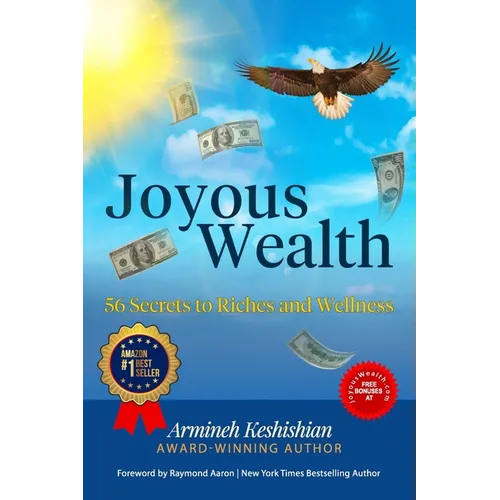 Joyous Wealth: 56 Secrets to Riches and Wellness