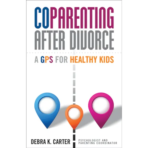Coparenting After Divorce: A GPS for Healthy Kids