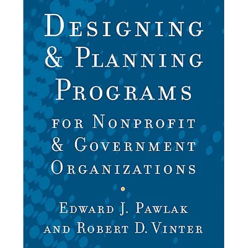 Designing and Planning Programs for Nonprofit and Government Organizations