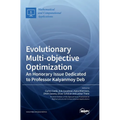 Evolutionary Multi-objective Optimization: An Honorary Issue Dedicated to Professor Kalyanmoy Deb