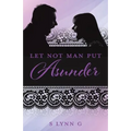 Let Not Man Put Asunder