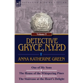 Detective Gryce, N. Y. P. D.: Volume: 5-One of My Sons, the House of the Whispering Pines and the Staircase at the Heart's Delight
