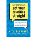 Hey Marketers, Get Your Priorities Straight: Setting Marketing Communication Priorities at Startups, Small Businesses, and Non-Profits