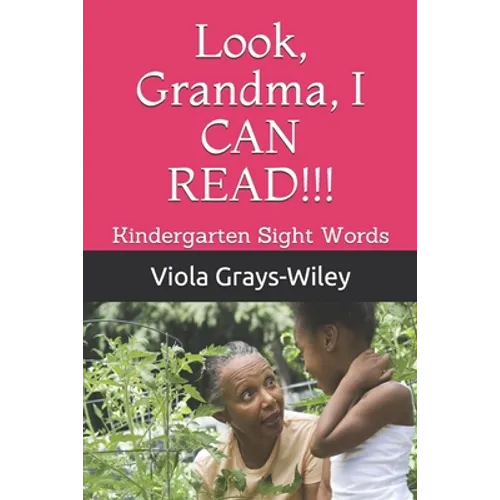Look, Grandma, I CAN READ!!!: Kindergarten Sight Words