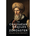 The Chaldaean Oracles of Zoroaster