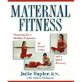 Maternal Fitness: Preparing for a Healthy Pregnancy, an Easier Labor, and a Quick Recovery