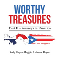 Worthy Treasures: Part II - Journeys in Panarico