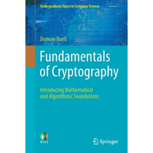 Fundamentals of Cryptography: Introducing Mathematical and Algorithmic Foundations