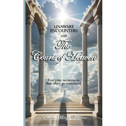 Unaware Encounters with the Courts of Heaven