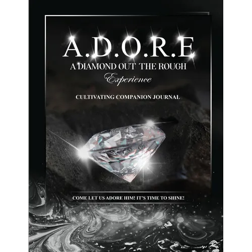 A.D.O.R.E.: A Diamond Out the Rough Experience companion journal