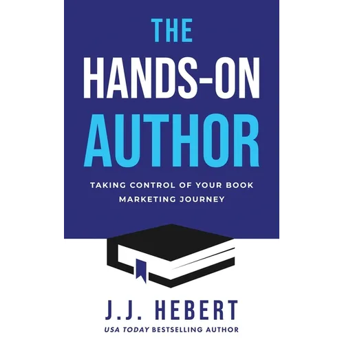The Hands-On Author: Taking Control of Your Book Marketing Journey