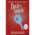 Bait & Stitch: A Knitorious Murder Mystery