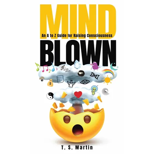 Mind Blown: An A to Z Guide for Raising Consciousness