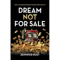 Dream Not for Sale: How I Chased Riches but Found True Wealth