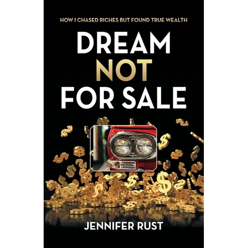 Dream Not for Sale: How I Chased Riches but Found True Wealth - Paperback