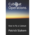 Cubesat Operations: How to fly a Cubesat