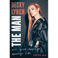 Becky Lynch: The Man: Not Your Average Average Girl