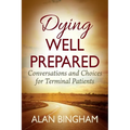 Dying Well Prepared: Conversations and Choices for Terminal Patients