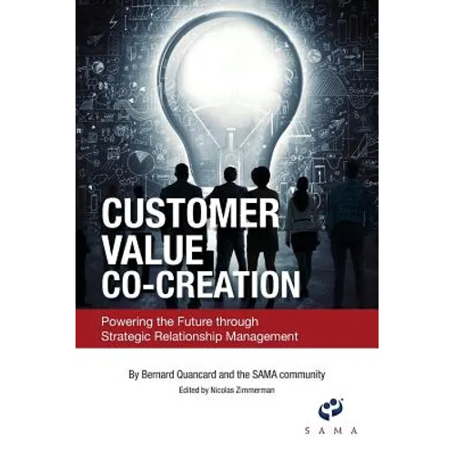 Customer Value Co-Creation: Powering the Future Through Strategic Relationship Management