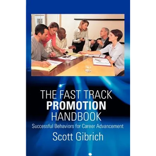 The Fast Track Promotion Handbook: Successful Behaviors for Career Advancement