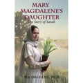 Mary Magdalene's Daughter: The Story of Sarah